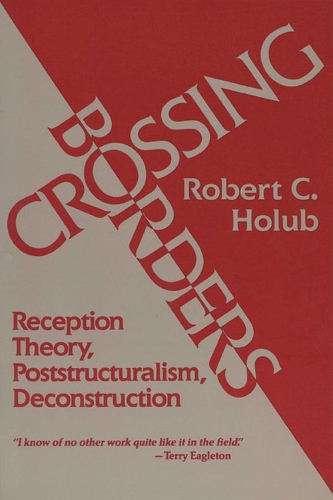 Crossing Borders: Reception Theory, Poststructuralism, Deconstruction (Paperback)