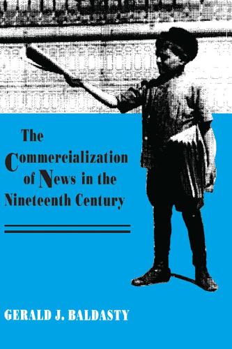 The Commercialization of News in the Nineteenth Century (Paperback)