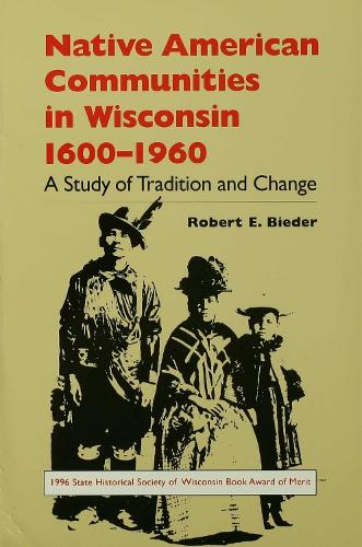 Native American Communities in Wisconsin, 1630-1960 (Paperback)