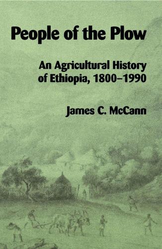 People of the Plow: Agricultural History of Ethiopia, 1800-1900 (Paperback)