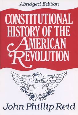 Constitutional History of the American Revolution (Hardback)