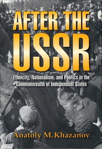 After the USSR: Ethnicity, Nationalism and Politics in the Commonwealth of Independent States (Paperback)