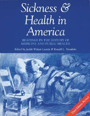 Sickness and Health in America: Readings in the History of Medicine and Public Health (Hardback)