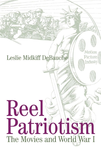 Reel Patriotism: Movies and World War I - Wisconsin Studies in Film (Paperback)
