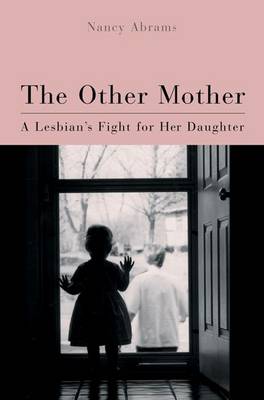The Other Mother: A Lesbian's Fight for Her Daughter (Hardback)
