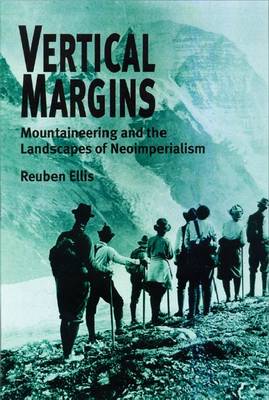 Vertical Margins: Mountaineering and the Landscapes of Neo-imperialism (Paperback)