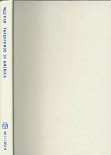 Parenthood in America: Undervalued, Underpaid, Under Siege (Hardback)