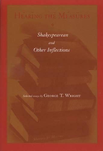 Hearing the Measures: Shakespearean and Other Inflections (Paperback)