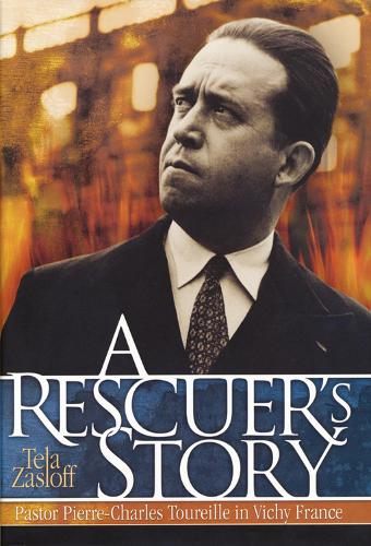 A Rescuer's Story: Pastor Pierre-Charles Toureille in Vichy France (Paperback)