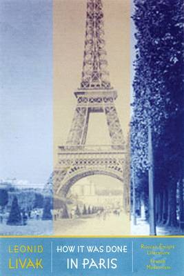 How it Was Done in Paris: Russian Emigre Literature and French Modernism (Hardback)