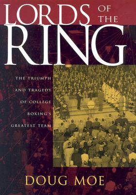 Lords of the Ring: The Triumph and Tragedy of College Boxing's Greatest Team (Hardback)