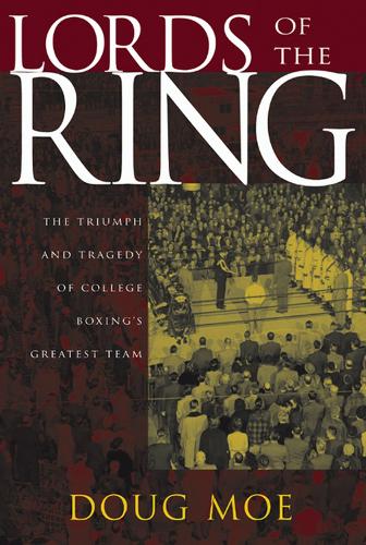 Lords of the Ring: The Triumph and Tragedy of College Boxing's Greatest Team (Paperback)