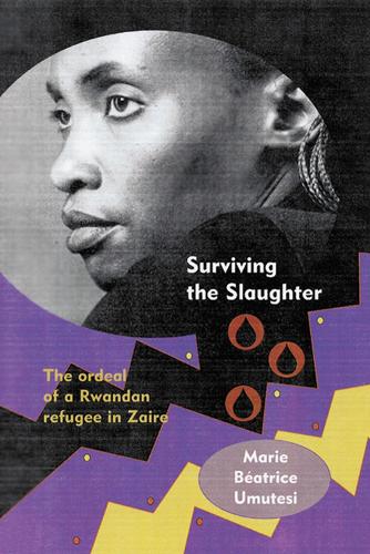 Surviving the Slaughter: The Ordeal of a Rwandan Refugee in Zaire (Hardback)