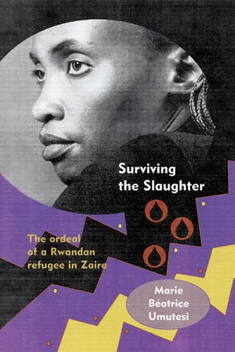 Surviving the Slaughter: The Ordeal of a Rwandan Refugee in Zaire (Paperback)