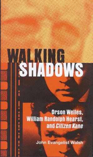Walking Shadows: Orson Welles, William Randolph Hearst, and Citizen Kane (Hardback)