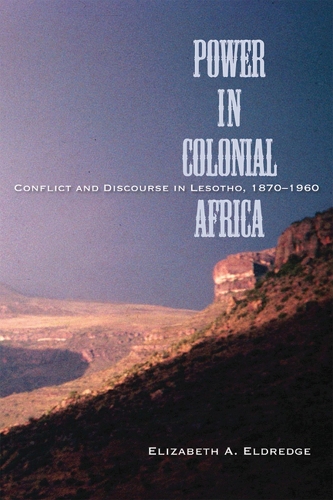 Power in Colonial Africa: Confict and Discourse in Lesotho, 1870-1960 - Africa and the Diaspora: History, Politics, Culture (Hardback)