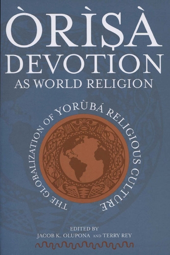Orisa Devotion as World Religion: The Globalization of Yoruba Religious Culture (Paperback)