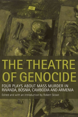 The Theatre of Genocide: Four Plays About Mass Murder in Rwanda, Bosnia, Cambodia, and Armenia (Paperback)