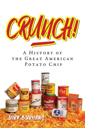 Crunch!: A History of the Great American Potato Chip (Paperback)