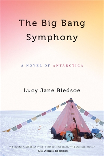 THE BIG BANG SYMPHONY: A Novel of Antarctica (Hardback)