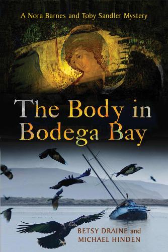The Body in Bodega Bay: A Nora Barnes and Toby Sandler Mystery (Hardback)