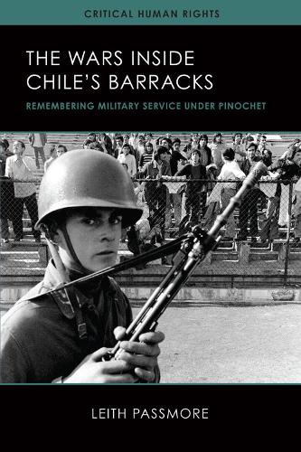 The Wars inside Chile's Barracks: Remembering Military Service under Pinochet - Critical Human Rights (Hardback)