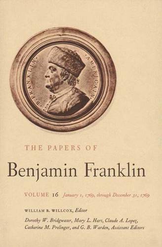 The Papers of Benjamin Franklin, Vol. 16: Volume 16: January 1, 1769, through December 31, 1769 - The Papers of Benjamin Franklin (Hardback)