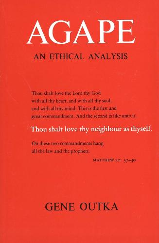 Agape: An Ethical Analysis - Yale Publications in Religion (Paperback)