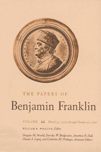 The Papers of Benjamin Franklin, Vol. 22: Volume 22: March 23, 1775 through October 27, 1776 - The Papers of Benjamin Franklin (Hardback)
