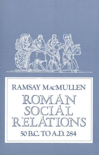 Roman Social Relations, 50 B.C. to A.D. 284 (Paperback)