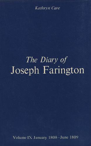 The The Diary of Joseph Farington: The Diary of Joseph Farington January 1808 - June 1809 Volume 9 - The Paul Mellon Centre for Studies in British Art (Hardback)