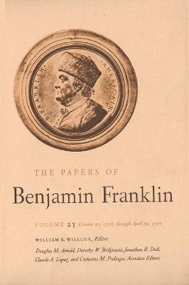 The The Papers of Benjamin Franklin: The Papers of Benjamin Franklin, Vol. 23 October 27, 1776, Through April 30, 1777 Volume 23 - The Papers of Benjamin Franklin (Hardback)