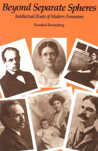 Beyond Separate Spheres: Intellectual Roots of Modern Feminism (Paperback)