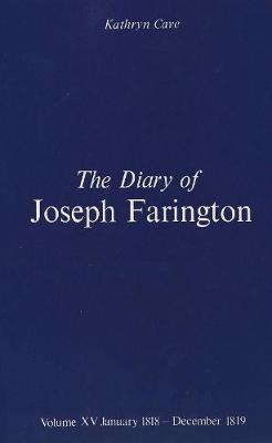 The Diary of Joseph Farington: Volume 15, January 1818 - December 1819, Volume 16, January 1820 - December 1821 - The Paul Mellon Centre for Studies in British Art (Hardback)