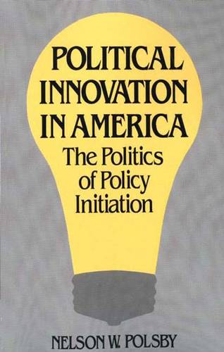 Political Innovation in America: The Politics of Policy Initiation (Paperback)