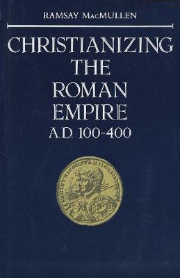 Christianizing the Roman Empire: (A. D. 100-400) (Paperback)