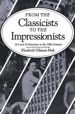 From the Classicists to the Impressionists: Art and Architecture in the Nineteenth Century (Paperback)