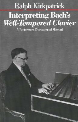 Interpreting Bach's Well-Tempered Clavier: A Performer`s Discourse of Method (Paperback)