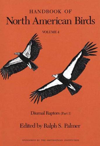 Handbook of North American Birds: Volume 4, Diurnal Raptors (Part 1) (Hardback)