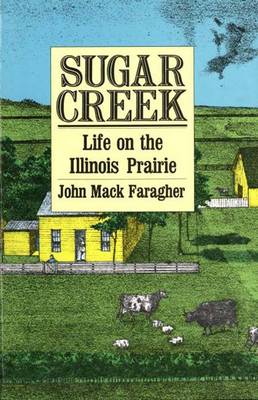 Sugar Creek: Life on the Illinois Prairie - The Lamar Series in Western History (Paperback)
