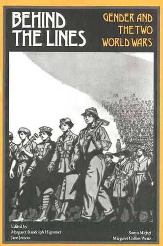 Behind the Lines: Gender and the Two World Wars (Paperback)