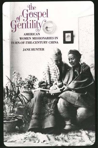 The Gospel of Gentility: American Women Missionaries in Turn-of-the-Century China (Paperback)
