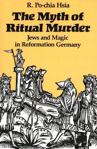 The Myth of Ritual Murder: Jews and Magic in Reformation Germany (Paperback)