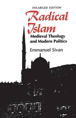 Radical Islam: Medieval Theology and Modern Politics, Enlarged Edition (Paperback)