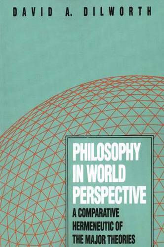 Philosophy in World Perspective: A Comparative Hermeneutic of the Major Theories (Paperback)