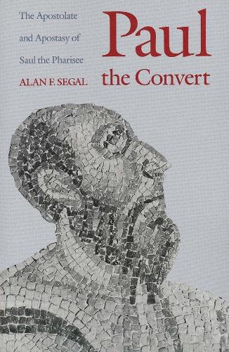 Paul the Convert: The Apostolate and Apostasy of Saul the Pharisee (Paperback)