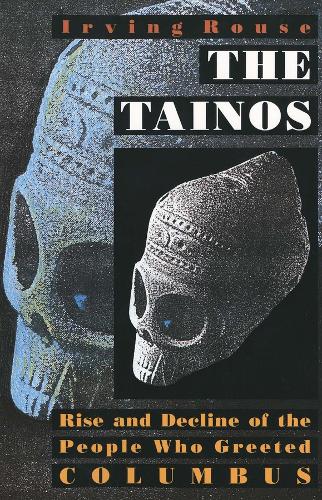 The Tainos: Rise and Decline of the People Who Greeted Columbus (Paperback)