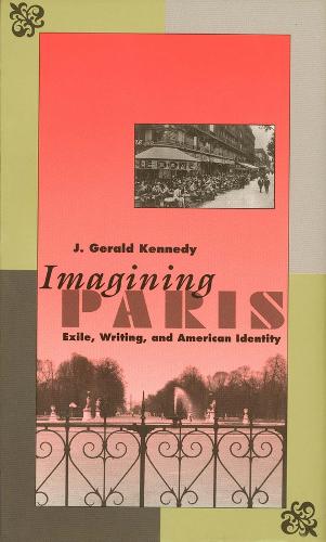 Imagining Paris: Exile, Writing, and American Identity (Paperback)