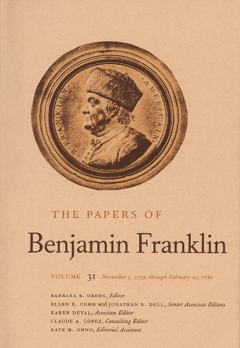 The The Papers of Benjamin Franklin: The Papers of Benjamin Franklin, Vol. 31 November 1, 1779 Through February 29, 1780 Volume 31 - The Papers of Benjamin Franklin (Hardback)