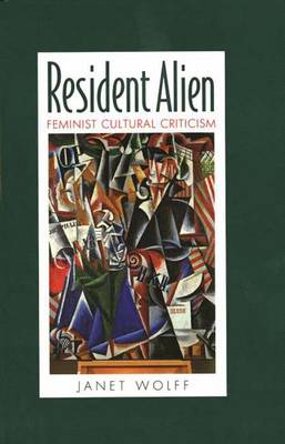 Resident Alien: Feminist Cultural Criticism (Hardback)